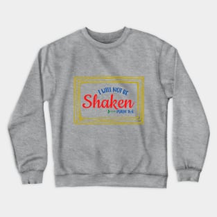 I Will Not Be Shaken Crewneck Sweatshirt